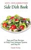 Anti-Inflammatory Side Dish Book: Easy and tasy recipes to Help Your Immune System and stay fit