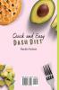 Quick and Easy Dash Diet: A collection of Delicacies to stay Healthy and Fit perfect for busy People