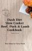 Dash Diet Slow Cooker Beef Pork & Lamb Cookbook: New Ideas for Tasty Meals