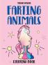 Farting Animals Coloring book: An Irreverent Funny and Hilarious coloring book for kids and adults