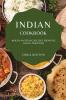 Indian Cookbook 2021: Mouth-Watering Recipes from the Indian Tradition