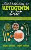 Ultimative Anleitung Zur Ketogenen Diat: Das Praktische Kochbuch Zum Abnehmen Ohne Verzicht Auf Ihre Keto-Lieblingsgerichte (Ultimate Guide To Ketogenic Diet) (German Version)