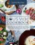 Sous Vide Cookbook: 600 Easy Foolproof Recipes to Cook Meat Seafood and Vegetables in Low Temperature for Everyone from Beginner to Advanced
