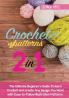 Crochet Patterns: The Ultimate Beginner's Guide To learn Crochet and create Any Design You Want with Easy-to-Follow Illustration Patterns.: 1 (Homemade)