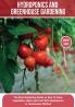 Hydroponics and Greenhouse Gardening: The Definitive Beginner's Guide to Learn How to Build Easy Systems for Growing Organic Vegetables Fruits and Herbs at Home: 5 (Home Gardening)