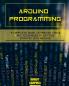 Arduino programming: A Complete Guide to Master Tools and Techniques On Getting Started With Arduino: 2