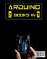 Arduino: The Master Guide to Learn Arduino Programming with Easy-To-Follow Methods Tools And Strategies: 1
