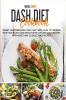 Dash Diet Cookbook: 21-Day Mediterranean Dash Diet Meal Plan to Improve Your Health and Lose Weight with Easy and Quick Recipes. With More Than 125 Delectable Recipes! (Mediterranean Lifestyle)