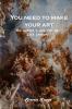 You need to make your art: The Artist's Way for the 21st century