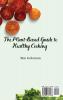 The Plant- Based Guide to Healthy Cooking: Delicious Plant-Based Recipes for Good Health