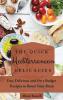 The Quick Mediterranean Delicacies: Fast Delicious and On a Budget Recipes to Boost Your Brain