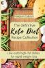 The definitive Keto Diet Recipe Collection: Low-carb high-fat dishes for rapid weight loss