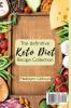 The definitive Keto Diet Recipe Collection: Low-carb high-fat dishes for rapid weight loss