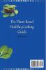 The Plant Based Healthy Cooking Guide: Enjoy These Amazing Plant Based Recipes for Daily Healthy Meals