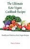 The Ultimate Keto Vegan Cookbook Recipes: Healthy and delicious keto vegan recipes