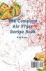 The Complete Air Fryer Recipe Book: Boost Your Metabolism and Enjoy Your Meals with Incredibly Tasty Air Fryer Dishes