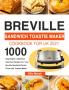 Breville Sandwich Toastie Maker Cookbook for UK 2021: 1000-Day Simple & Delicious Gourmet Recipes For Your Breville Sandwich/Panini Press and Toastie Maker