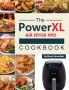 The Power XL Air Fryer Pro Cookbook: 550 Affordable Healthy & Amazingly Easy Recipes for Your Air Fryer