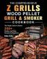 The Comprehensive Z Grills Wood Pellet Grill and Smoker Cookbook: The Simple Guide to Master 200+ Healthy And Tasty Recipes For Beginners