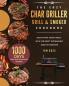 The Easy Char Griller Grill & Smoker Cookbook: 1000-Day Easy and Delicious Recipes to Enjoy with Your Family with the Best Techniques Used by masters