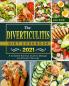 The Diverticulitis Diet Cookbook 2021: A Complete Nutrition Guide to Manage and Prevent Flare-Ups