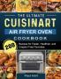 The Ultimate Cuisinart Air Fryer Oven Cookbook: 200 Recipes for Faster Healthier and Crispier Fried Favorites