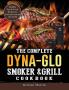 The Complete Dyna-Glo Smoker & Grill Cookbook: Healthy Fast & Fresh Recipes for Everyone Around the World