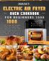 Innsky Electric Air Fryer Oven Cookbook for Beginners 1000: 1000 Days Healthy Savory Recipes for Your Innsky Electric Air Fryer Oven to Air Fry Bake Rotisserie Dehydrate Toast Roast