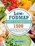 1500 Low-FODMAP Diet Cookbook: 1500 Days Amazing Quick Low-FODMAP Recipes to Heal Your IBS that Prep in 30 Minutes or Less