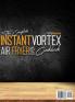 Instant Vortex Air Fryer Oven Cookbook 1001: Quick and Effortless Instant Vortex Air Fryer Recipes that Anyone Can Cook at Home