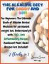 The Alkaline Diet for Daddy and Son: 2 Books in 1: For Beginners: The Ultimate Guide of Alkaline Herbal Medicine for permanent weight loss Understand ... Meals Book! Plant-Based Meals Are Included!
