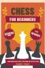 Chess for Beginners: Comprehensive And Simplified Guide To Know Board Pieces Rules Strategies And Tactics To Win!: 1