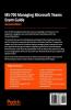 MS-700 Managing Microsoft Teams Exam Guide - Second Edition
