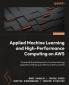 Applied Machine Learning and High-Performance Computing on AWS