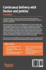 Continuous Delivery with Docker and Jenkins - Third Edition