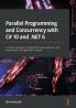 Parallel Programming and Concurrency with C# 10 and .NET 6