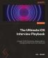 The Ultimate iOS Interview Playbook