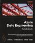 Azure Data Engineering Cookbook - Second Edition
