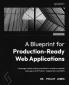 A Blueprint for Production-Ready Web Applications