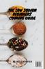 The Low Sodium Beginners' Cooking Guide: Don't Miss These Quick and Easy Recipes to Make Incredible Low Sodium Dishes