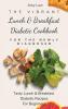 The Vibrant Lunch & Breakfast Diabetic Cookbook For The Newly Diagnosed: Tasty Lunch & Breakfast Diabetic Recipes For Beginners