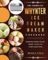 The Complete Whynter Ice Cream Maker Cookbook: Homemade Frozen Yogurt Sorbet Gelato Ice Cream Maker Book
