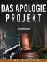 Das Apologie-Projekt: Ein Roman