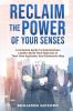 Reclaim the Power of Your Senses