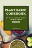 PLANT BASED COOKBOOK 2022