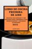 LIBRO DE COCINA FREIDORA DE AIRE 2022