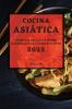 Cocina Asiática 2022: Recetas Asiáticas Súper Sabrosas Para Principiantes (Spanish Edition)