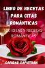 Libro De Recetas Para Citas Románticas (Spanish Edition)