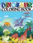Dinosaur Coloring Book for Kids Ages 4-8: Coloring Book for Kids: Ages - 1-3 2-4 4-8 First of the Coloring Books for Boys Girls Great Gift for Little ... with Cute Jurassic Prehistoric Animals