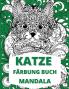 Katze Mandala Farbung Buch: Katzen Färbung Buch Stress Relieving Designs für Erwachsene Entspannung